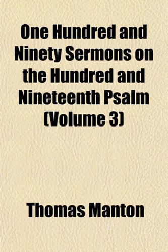 One Hundred and Ninety Sermons on the Hundred and Nineteenth Psalm (Volume 3) (9781154803310) by Manton, Thomas