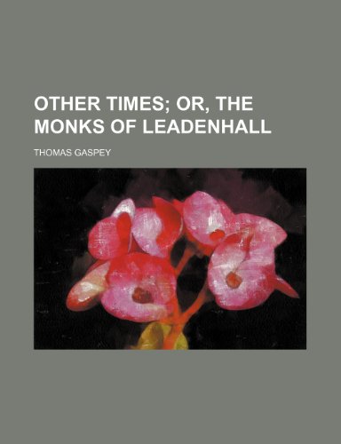 9781154805949: Other times; or, The monks of Leadenhall