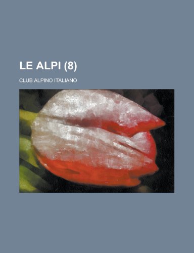 Le Alpi (8 ) (9781154812978) by Sciences, National Research Council; Italiano, Club Alpino