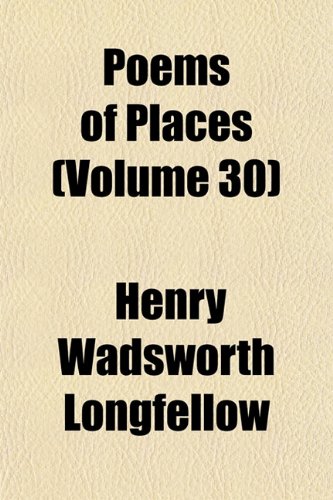 Poems of Places (Volume 30) (9781154815276) by Longfellow, Henry Wadsworth