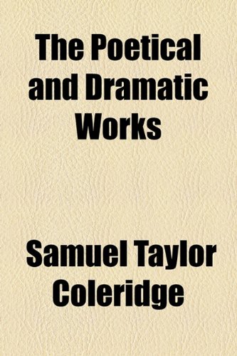 The Poetical and Dramatic Works (9781154815511) by Coleridge, Samuel Taylor