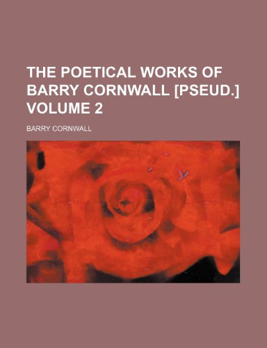 9781154815689: The poetical works of Barry Cornwall [pseud.] Volume 2