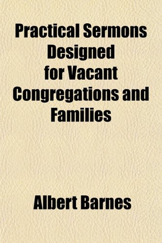 Practical Sermons Designed for Vacant Congregations and Families (9781154818420) by Barnes, Albert