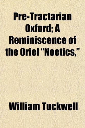 9781154819861: Pre-Tractarian Oxford; A Reminiscence of the Oriel "Noetics,"