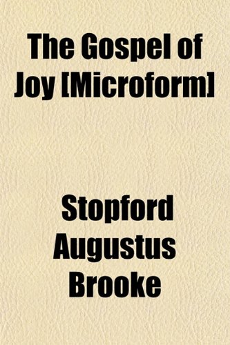 The Gospel of Joy [Microform] (9781154820447) by Brooke, Stopford Augustus