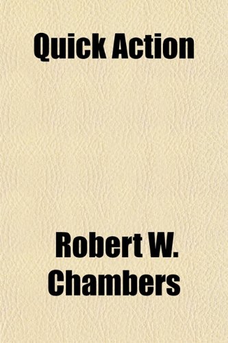 Quick Action (9781154825541) by Chambers, Robert W.