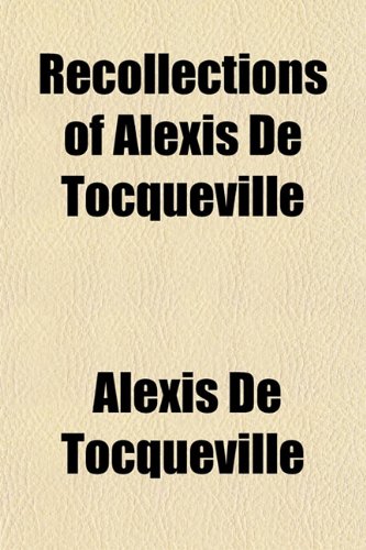 Recollections of Alexis De Tocqueville (9781154827040) by Tocqueville, Alexis De