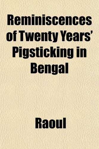 Reminiscences of Twenty Years' Pigsticking in Bengal (9781154830705) by Raoul