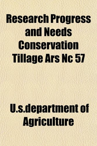 Research Progress and Needs Conservation Tillage Ars Nc 57 (9781154833393) by Agriculture, U.s.department Of