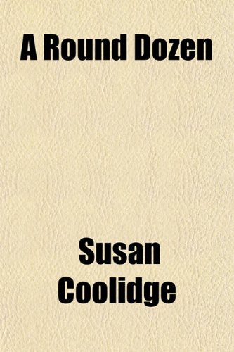 A Round Dozen (9781154837735) by Coolidge, Susan