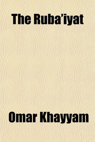 The Ruba'iyat (9781154838060) by Khayyam, Omar