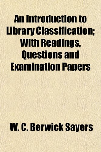9781154840117: An Introduction to Library Classification; With Readings, Questions and Examination Papers