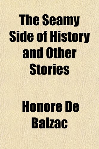 The Seamy Side of History and Other Stories (9781154842005) by Balzac, HonorÃ© De