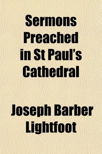 Sermons Preached in St Paul's Cathedral (9781154844986) by Lightfoot, Joseph Barber