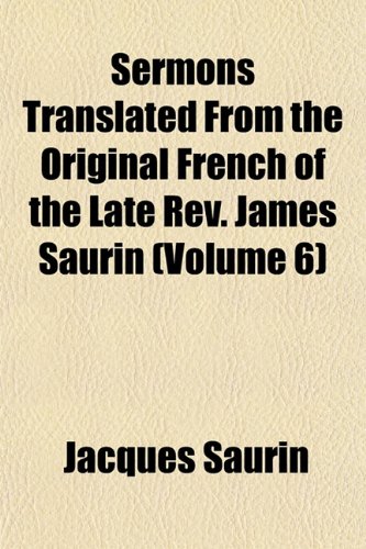 9781154845242: Sermons Translated From the Original French of the Late Rev. James Saurin (Volume 6)