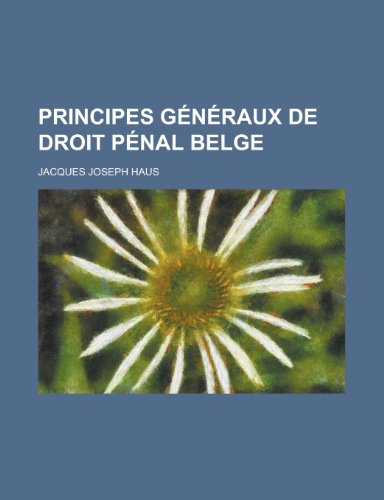 Principes Generaux de Droit Penal Belge (9781154853384) by Wildlife, United States Bureau Of; Haus, Jacques Joseph