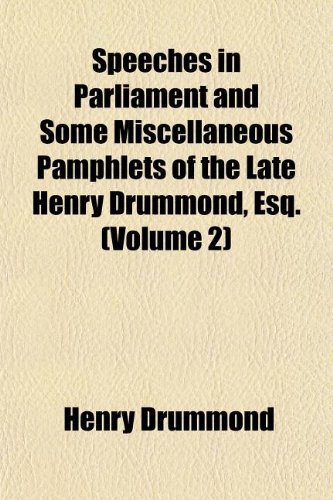Speeches in Parliament and Some Miscellaneous Pamphlets of the Late Henry Drummond, Esq. (Volume 2) (9781154853988) by Drummond, Henry