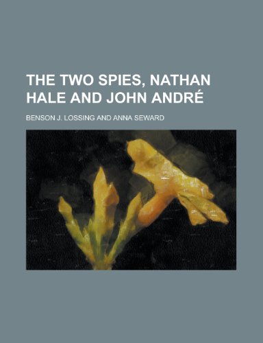 The Two Spies, Nathan Hale and John Andre (9781154854787) by Lossing, Benson John