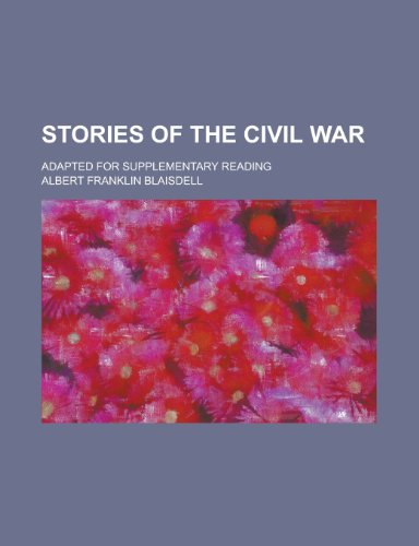 Stories of the Civil War; Adapted for Supplementary Reading (9781154857948) by Blaisdell, Albert F.