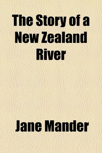 9781154858976: The Story of a New Zealand River