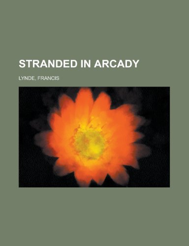 Stranded in Arcady (9781154859768) by Francis Lynde