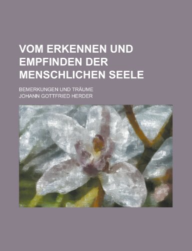 Vom Erkennen Und Empfinden Der Menschlichen Seele; Bemerkungen Und Traume (9781154860221) by Parsons, Talcott; Herder, Johann Gottfried