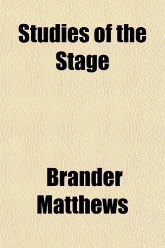 Studies of the Stage (9781154861112) by Matthews, Brander