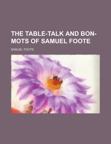 The table-talk and bon-mots of Samuel Foote (9781154864953) by Foote, Samuel