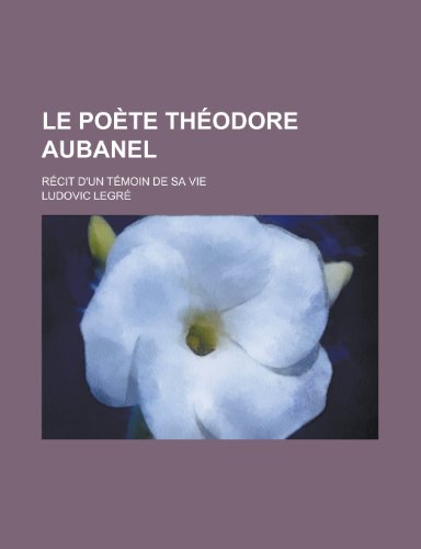 Le Poete Theodore Aubanel; Recit D'Un Temoin de Sa Vie (9781154866766) by Activities, United States Congress; Legre, Ludovic