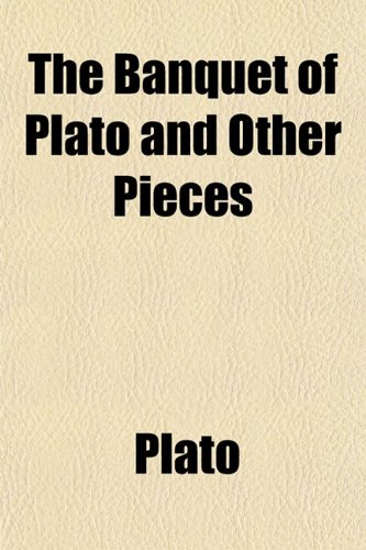 The Banquet of Plato and Other Pieces (9781154867701) by Plato