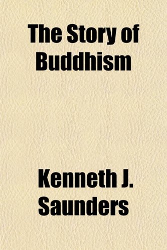 The Story of Buddhism (9781154870022) by Saunders, Kenneth J.