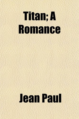 Titan; A Romance (9781154872255) by Jean Paul