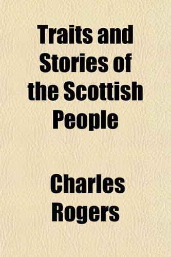 Traits and stories of the Scottish people (9781154873542) by Rogers, Charles