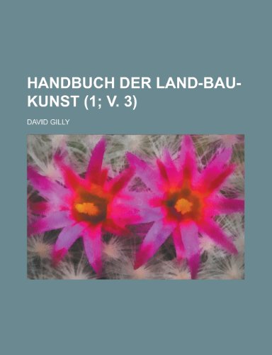 Handbuch Der Land-Bau-Kunst (1; V. 3) (9781154874501) by Treasury, United States Dept Of The; Gilly, David