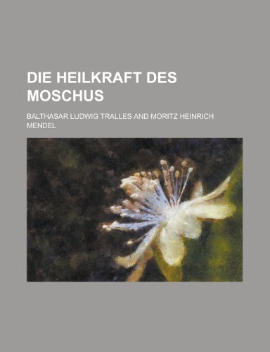 Die Heilkraft Des Moschus (9781154876123) by Treasury, United States Dept Of The; Tralles, Balthasar Ludwig