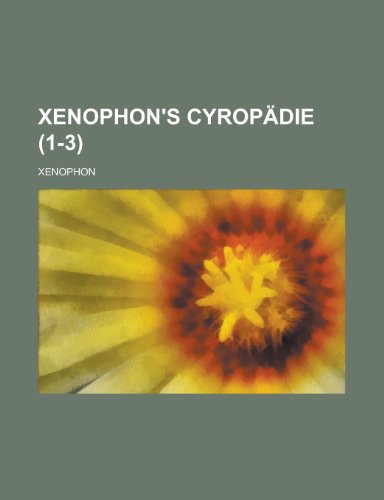 Xenophon's Cyropadie (1-3 ) (9781154876222) by United States Dept Of The Treasury Xenophon; Xenophon