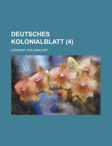 Deutsches Kolonialblatt (4 ) (9781154876246) by Treasury, United States Dept Of The; Kolonialamt, Germany