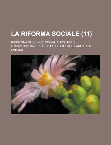 La Riforma Sociale; Rassegna Di Scienze Sociali E Politiche ... (11 ) (9781154876635) by Treasury, United States Dept Of The; Nitti, Francesco Saverio