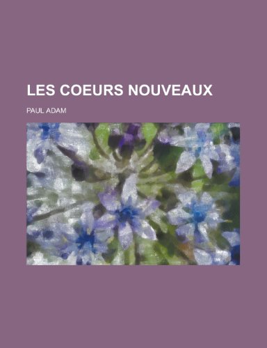 Les Coeurs Nouveaux (9781154876673) by Treasury, United States Dept Of The; Adam, Paul