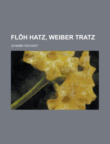 Floh Hatz, Weiber Tratz (9781154876840) by Treasury, United States Dept Of The; Fischart, Johann