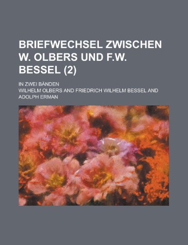 Briefwechsel Zwischen W. Olbers Und F.W. Bessel; In Zwei Banden (2) (English and German Edition) (9781154876864) by United States Dept Of The Treasury,Wilhelm Olbers