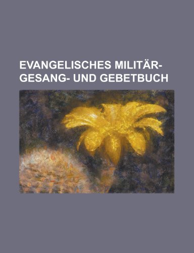 Evangelisches Militar- Gesang- Und Gebetbuch (9781154877137) by Treasury, United States Dept Of The; Anonymous