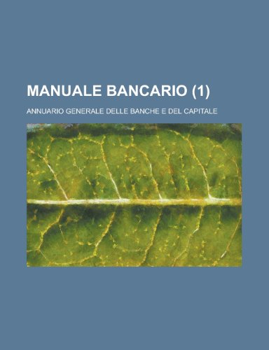Manuale Bancario; Annuario Generale Delle Banche E del Capitale (1) (9781154877380) by Treasury, United States Dept Of The; Anonymous