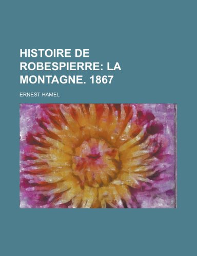 Histoire de Robespierre (9781154877489) by Treasury, United States Dept Of The; Hamel, Ernest