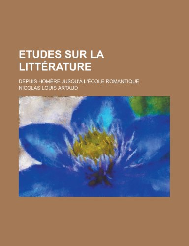 Etudes Sur La Litterature; Depuis Homere Jusqu'a L'Ecole Romantique (9781154877670) by Treasury, United States Dept Of The; Artaud, Nicolas Louis