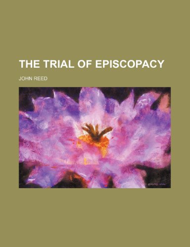 The trial of episcopacy (9781154878981) by Reed, John