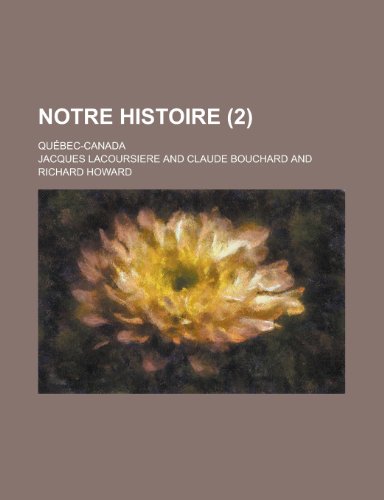Notre Histoire; Quebec-Canada (2 ) (9781154881752) by Census, United States Bureau Of The; Lacoursiere, Jacques