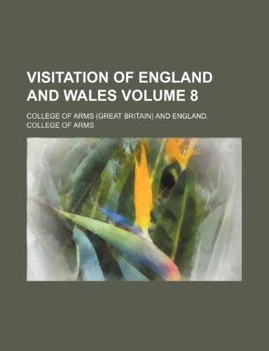 Visitation of England and Wales Volume 8 (9781154885514) by Arms, College Of