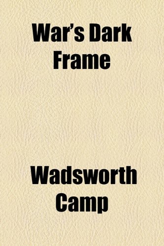War's Dark Frame (9781154886405) by Camp, Wadsworth