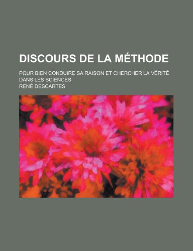 Discours de La Methode; Pour Bien Conduire Sa Raison Et Chercher La Verite Dans Les Sciences (9781154890419) by Leave, United States Commission On; Descartes, Rene